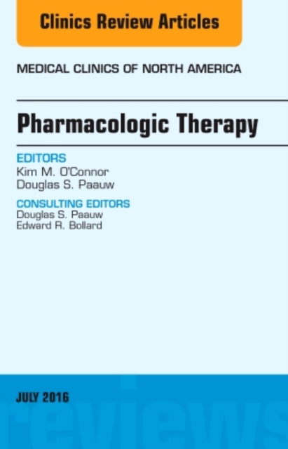 Pharmacologic Therapy, An Issue of Medical Clinics of North America : Volume 100-4, Hardback Book
