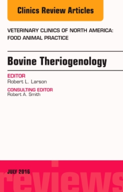 Bovine Theriogenology, An Issue of Veterinary Clinics of North America: Food Animal Practice : Volume 32-2, Hardback Book