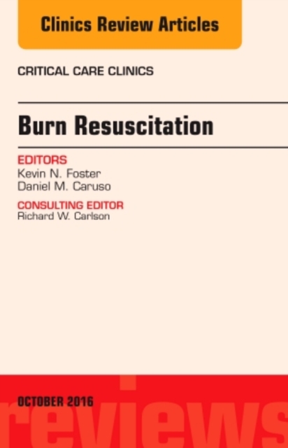 Burn Resuscitation, An Issue of Critical Care Clinics : Volume 32-4, Hardback Book