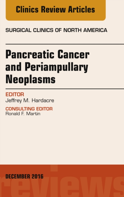 Pancreatic Cancer and Periampullary Neoplasms, An Issue of Surgical Clinics of North America, EPUB eBook