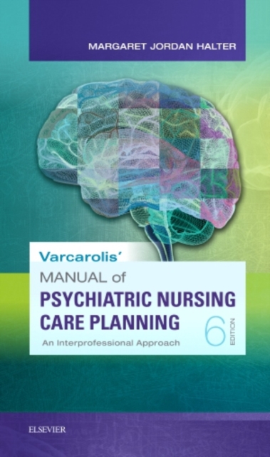 Varcarolis' Manual of Psychiatric Nursing Care Planning : An Interprofessional Approach, Paperback / softback Book
