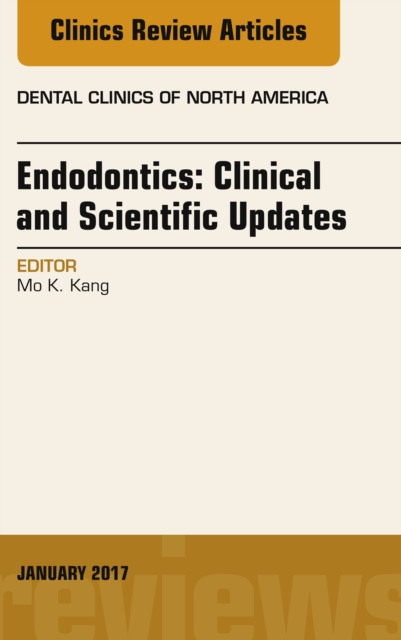 Endodontics: Clinical and Scientific Updates, An Issue of Dental Clinics of North America, EPUB eBook