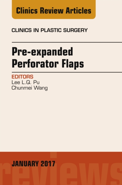 Pre-Expanded Perforator Flaps, An Issue of Clinics in Plastic Surgery, EPUB eBook