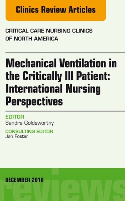 Mechanical Ventilation in the Critically Ill Patient: International Nursing Perspectives, An Issue of Critical Care Nursing Clinics of North America, E-Book : Mechanical Ventilation in the Critically, EPUB eBook