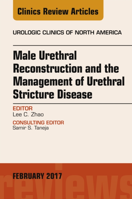Male Urethral Reconstruction and the Management of Urethral Stricture Disease, An Issue of Urologic Clinics, EPUB eBook