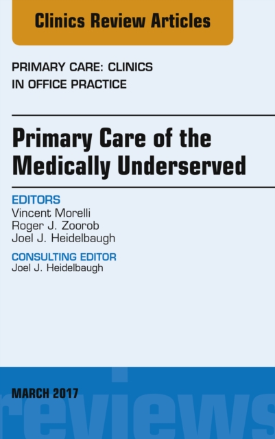 Primary Care of the Medically Underserved, An Issue of Primary Care: Clinics in Office Practice, EPUB eBook