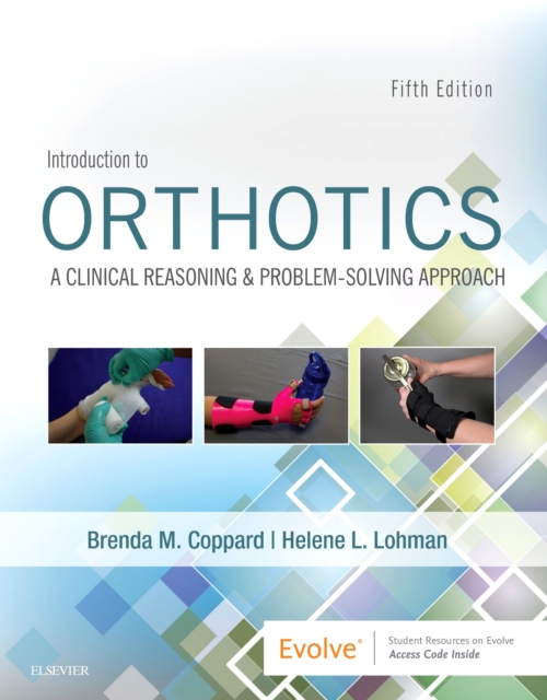 Introduction to Orthotics : A Clinical Reasoning and Problem-Solving Approach, Paperback / softback Book