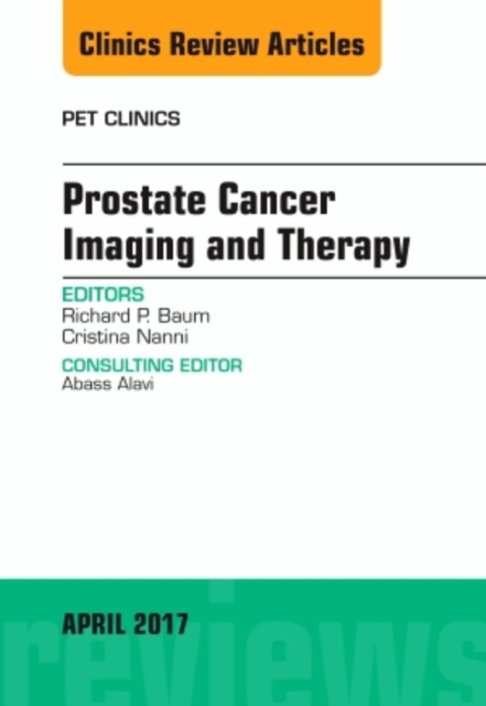 Prostate Cancer Imaging and Therapy, An Issue of PET Clinics : Volume 12-2, Hardback Book