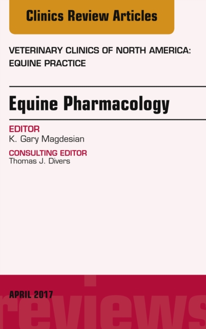 Equine Pharmacology, An Issue of Veterinary Clinics of North America: Equine Practice, EPUB eBook