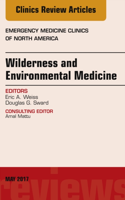 Wilderness and Environmental Medicine, An Issue of Emergency Medicine Clinics of North America, EPUB eBook