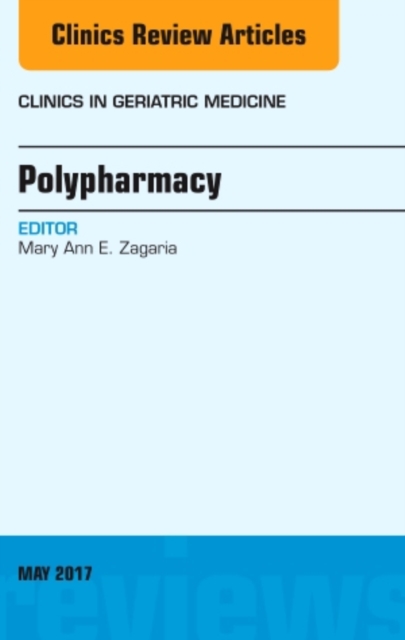 Polypharmacy, An Issue of Clinics in Geriatric Medicine : Volume 33-2, Hardback Book