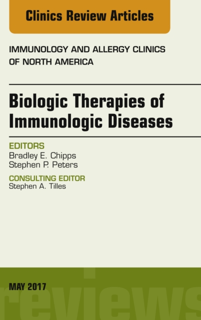 Biologic Therapies of Immunologic Diseases, An Issue of Immunology and Allergy Clinics of North America, EPUB eBook