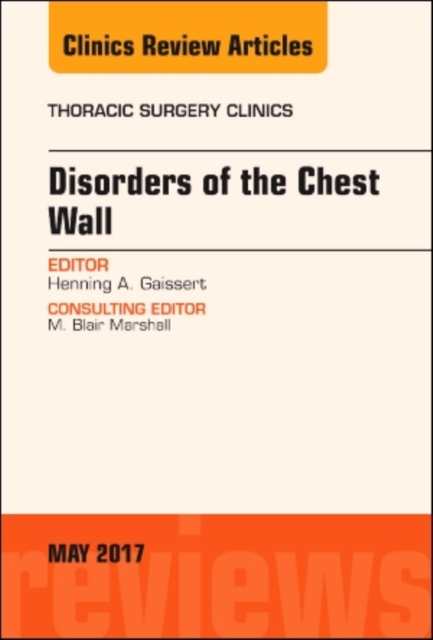 Disorders of the Chest Wall, An Issue of Thoracic Surgery Clinics : Volume 27-2, Hardback Book
