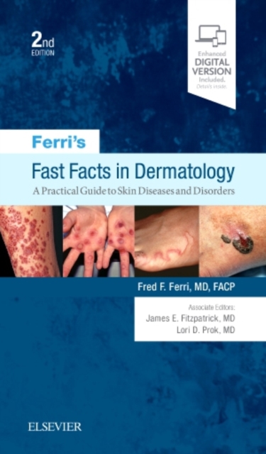 Ferri's Fast Facts in Dermatology : A Practical Guide to Skin Diseases and Disorders, Paperback / softback Book