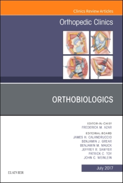 Orthobiologics, An Issue of Orthopedic Clinics : Volume 48-3, Hardback Book
