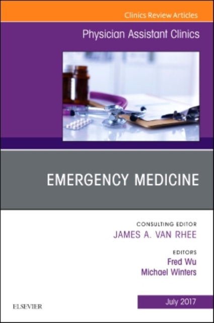 Emergency Medicine, An Issue of Physician Assistant Clinics : Volume 2-3, Hardback Book