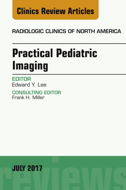 Practical Pediatric Imaging, An Issue of Radiologic Clinics of North America, EPUB eBook