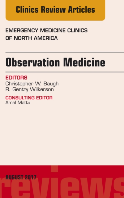 Observation Medicine, An Issue of Emergency Medicine Clinics of North America, EPUB eBook