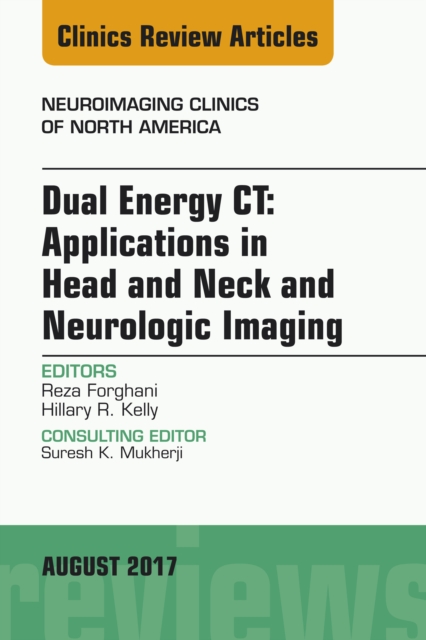 Dual Energy CT: Applications in Head and Neck and Neurologic Imaging, An Issue of Neuroimaging Clinics of North America, EPUB eBook