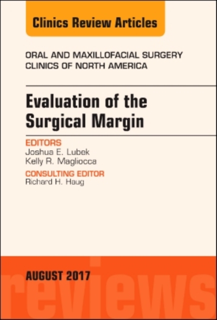 Evaluation of the Surgical Margin, An Issue of Oral and Maxillofacial Clinics of North America : Volume 29-3, Hardback Book