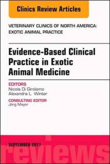 Evidence-Based Clinical Practice in Exotic Animal Medicine, An Issue of Veterinary Clinics of North America: Exotic Animal Practice : Volume 20-3, Hardback Book