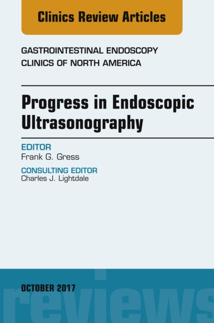 Progress in Endoscopic Ultrasonography, An Issue of Gastrointestinal Endoscopy Clinics, EPUB eBook