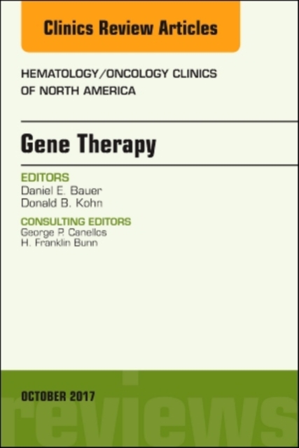 Gene Therapy, An Issue of Hematology/Oncology Clinics of North America : Volume 31-5, Hardback Book