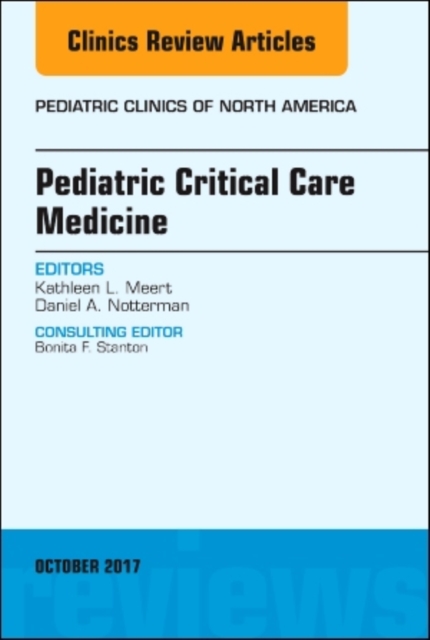 Pediatric Critical Care Medicine, An Issue of Pediatric Clinics of North America : Volume 64-5, Hardback Book
