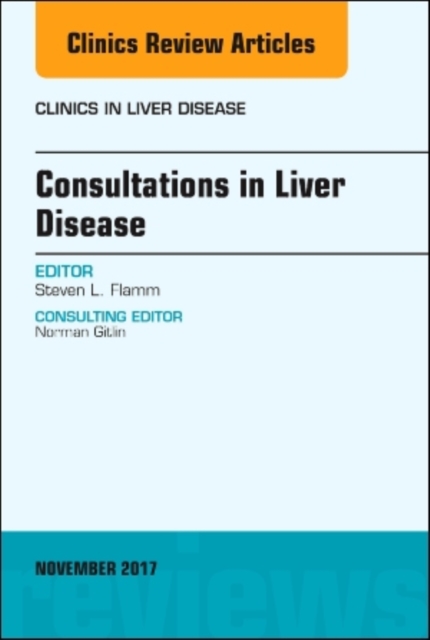 Consultations in Liver Disease, An Issue of Clinics in Liver Disease : Volume 21-4, Hardback Book