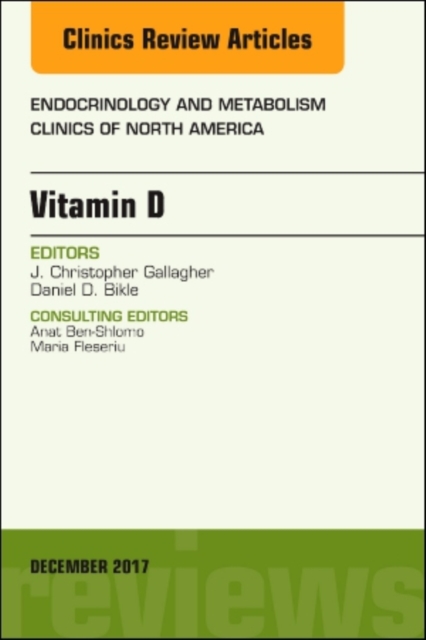 Vitamin D, An Issue of Endocrinology and Metabolism Clinics of North America : Volume 46-4, Hardback Book