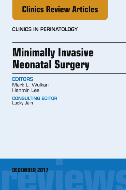 Minimally Invasive Neonatal Surgery, An Issue of Clinics in Perinatology, EPUB eBook