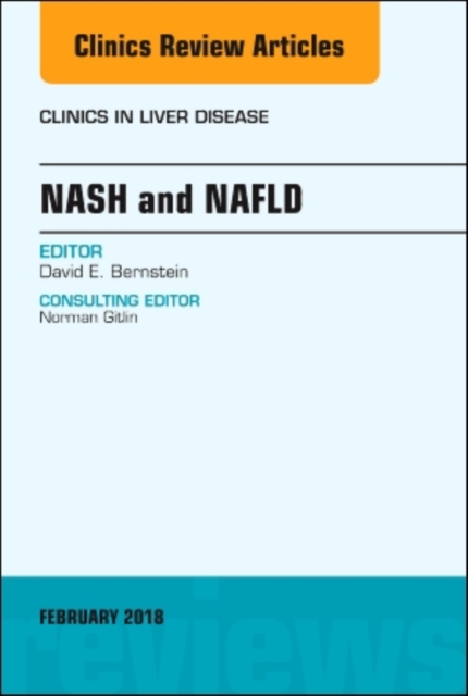NASH and NAFLD, An Issue of Clinics in Liver Disease : Volume 22-1, Hardback Book