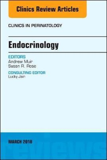 Endocrinology, An Issue of Clinics in Perinatology : Volume 45-1, Hardback Book