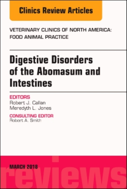 Digestive Disorders in Ruminants, An Issue of Veterinary Clinics of North America: Food Animal Practice : Volume 34-1, Hardback Book