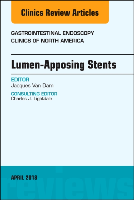 Lumen-Apposing Stents, An Issue of Gastrointestinal Endoscopy Clinics, PDF eBook
