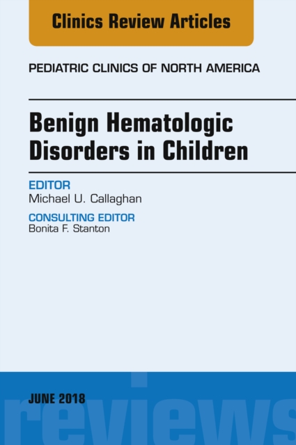 Benign Hematologic Disorders in Children, An Issue of Pediatric Clinics of North America, EPUB eBook