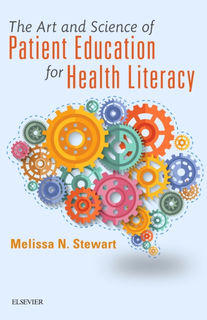 The Art and Science of Patient Education for Health Literacy, Paperback / softback Book