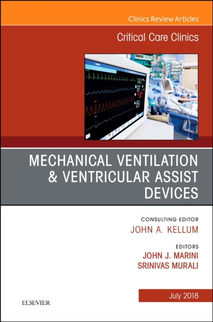 Mechanical Ventilation/Ventricular Assist Devices, An Issue of Critical Care Clinics : Volume 34-3, Hardback Book