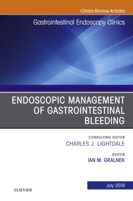 Endoscopic Management of Gastrointestinal Bleeding, An Issue of Gastrointestinal Endoscopy Clinics, EPUB eBook