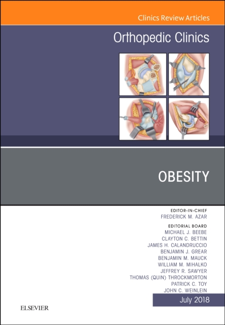 Obesity, An Issue of Orthopedic Clinics : Volume 49-3, Hardback Book
