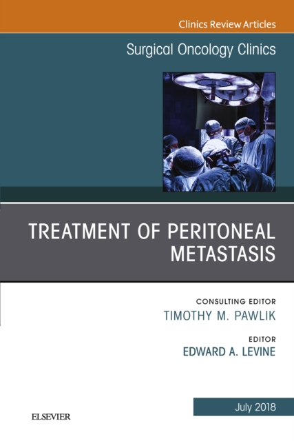 Treatment of Peritoneal Metastasis, An Issue of Surgical Oncology Clinics of North America, EPUB eBook