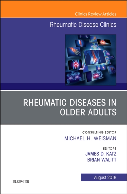 Rheumatic Diseases in Older Adults, An Issue of Rheumatic Disease Clinics of North America : Volume 44-3, Hardback Book