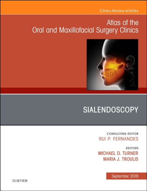 Sialendoscopy, An Issue of Atlas of the Oral & Maxillofacial Surgery Clinics : Volume 26-2, Hardback Book