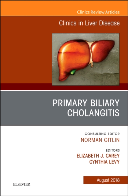 Primary Biliary Cholangitis, An Issue of Clinics in Liver Disease : Volume 22-3, Hardback Book