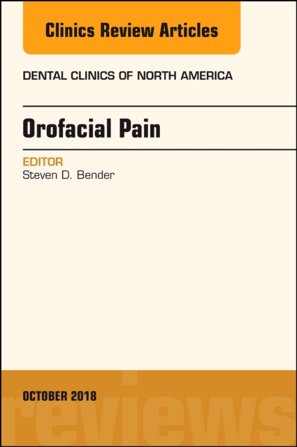 Orofacial Pain, An Issue of Dental Clinics of North America : Volume 62-4, Hardback Book