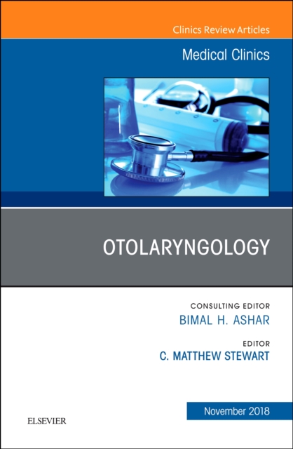 Otolaryngology, An Issue of Medical Clinics of North America : Volume 102-6, Hardback Book
