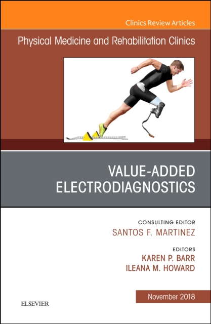 Value-Added Electrodiagnostics, An Issue of Physical Medicine and Rehabilitation Clinics of North America : Volume 29-4, Hardback Book