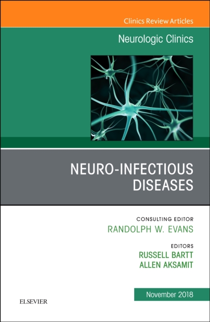 Neuro-Infectious Diseases, An Issue of Neurologic Clinics : Volume 36-4, Hardback Book