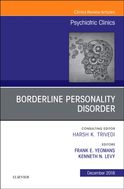 Borderline Personality Disorder, An Issue of Psychiatric Clinics of North America : Volume 41-4, Hardback Book