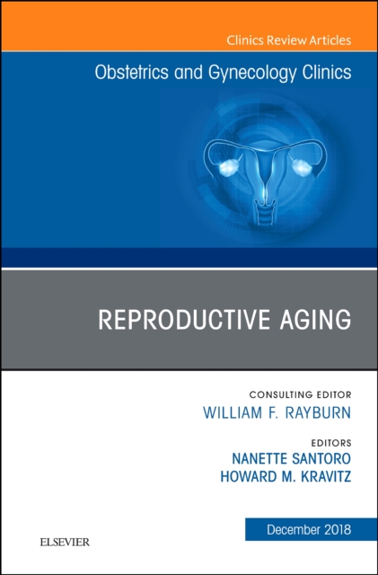 Reproductive Aging, An Issue of Obstetrics and Gynecology Clinics : Volume 45-4, Hardback Book